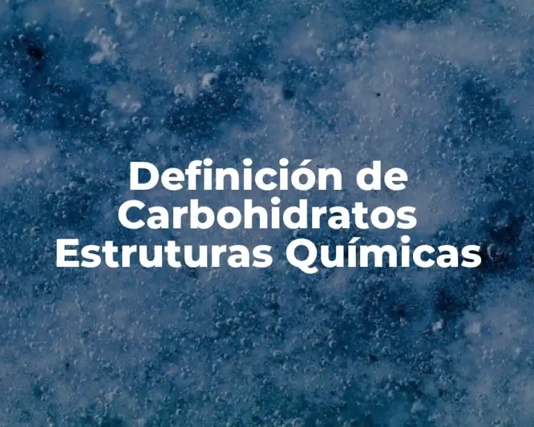 Definición de Carbohidratos Estruturas Químicas