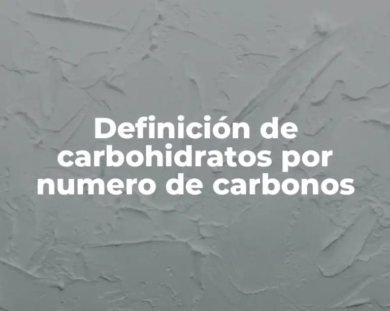 Definición de carbohidratos por numero de carbonos