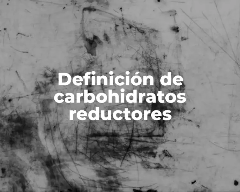 Definición de carbohidratos reductores