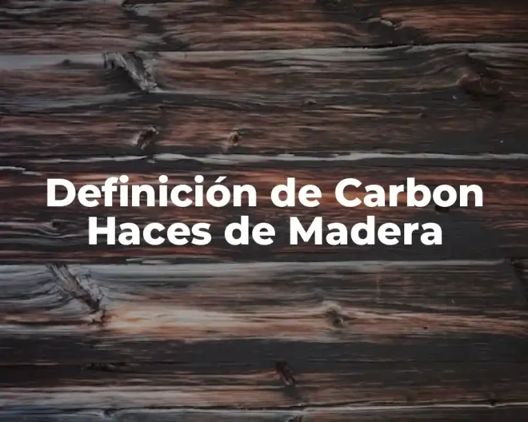 Definición de Carbon Haces de Madera
