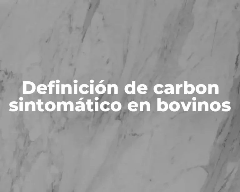 Definición de carbon sintomático en bovinos