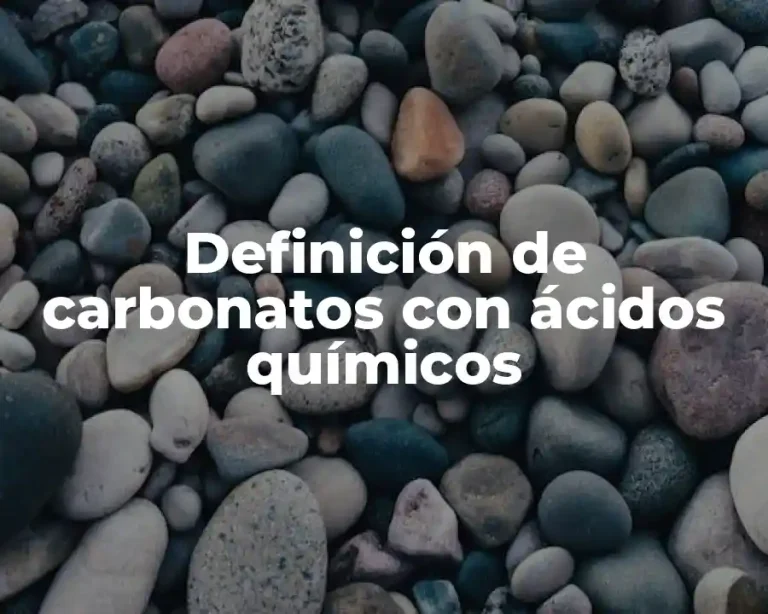 Definición de carbonatos con ácidos químicos
