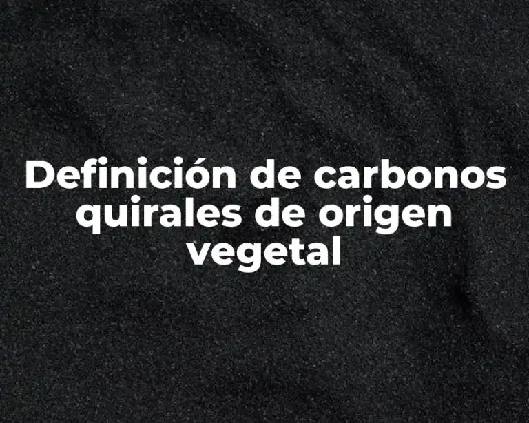 Definición de carbonos quirales de origen vegetal