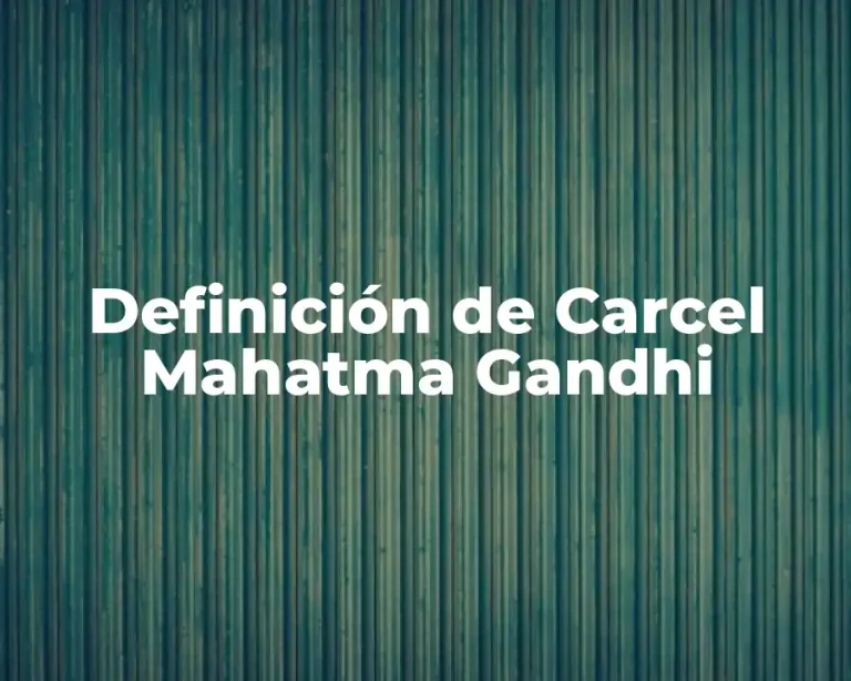 Definición de Carcel Mahatma Gandhi
