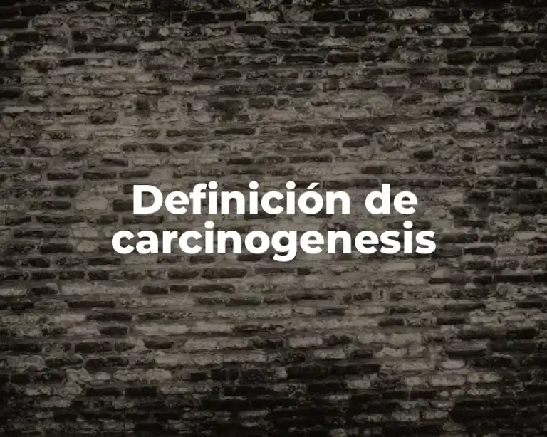 Definición de carcinogenesis