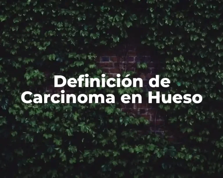 Definición de Carcinoma en Hueso