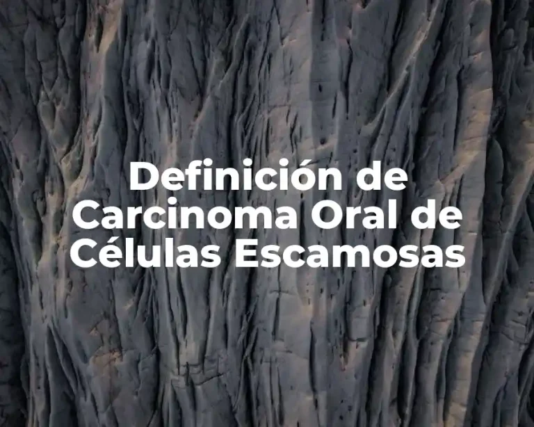 Definición de Carcinoma Oral de Células Escamosas