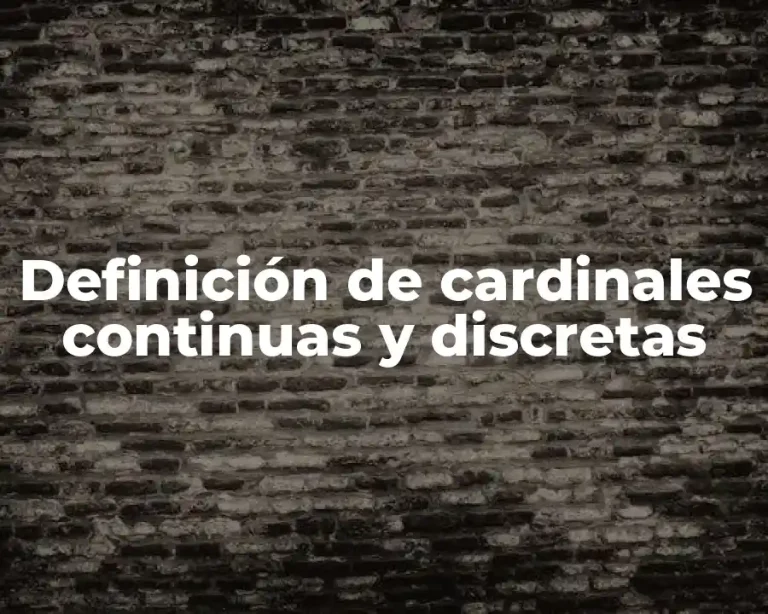 Definición de cardinales continuas y discretas