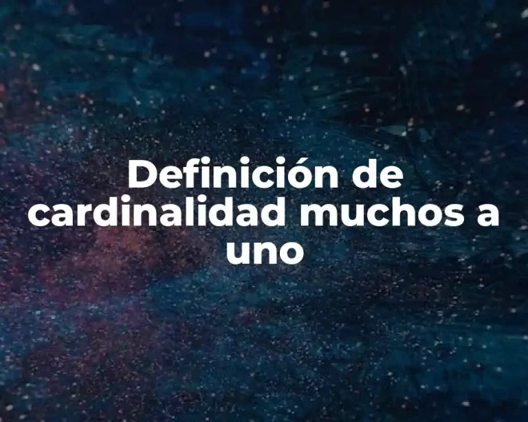 Definición de cardinalidad muchos a uno