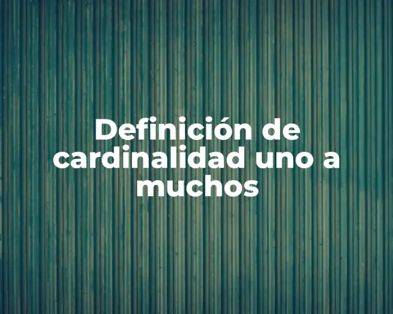 Definición de cardinalidad uno a muchos