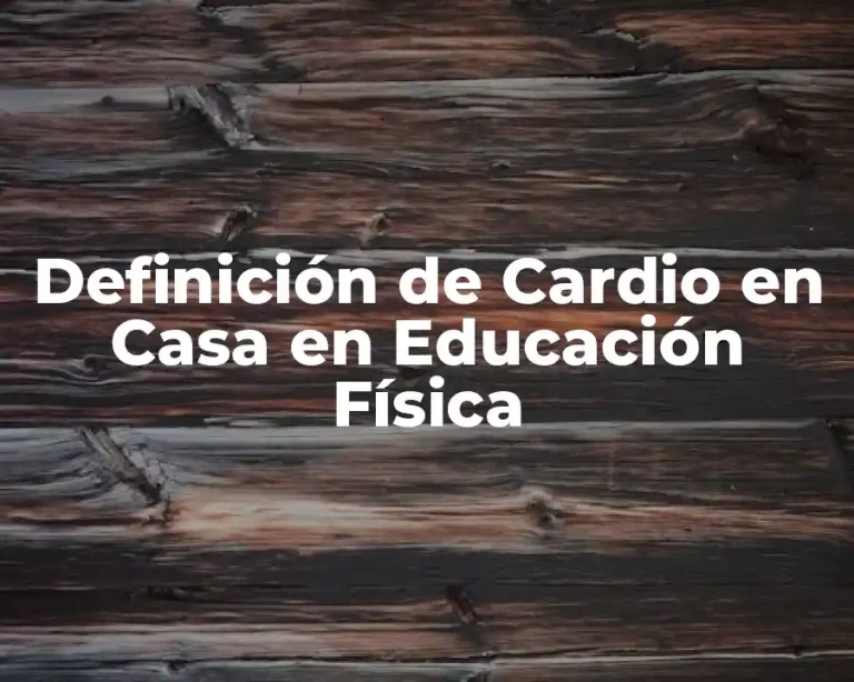 Definición de Cardio en Casa en Educación Física