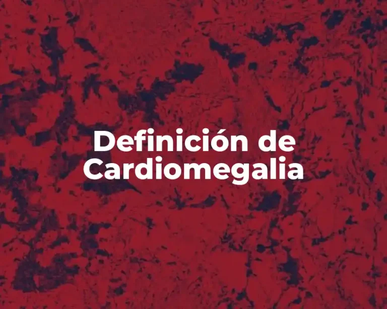 Definición de Cardiomegalia