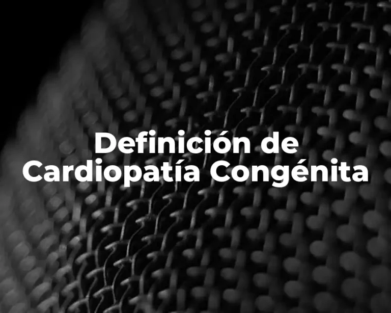 Definición de Cardiopatía Congénita