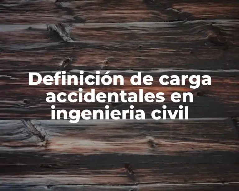 Definición de carga accidentales en ingenieria civil