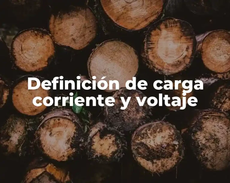 Definición de carga corriente y voltaje