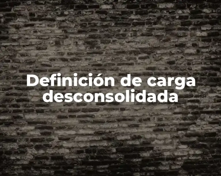 Definición de carga desconsolidada