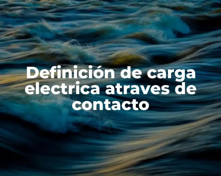 Definición de carga electrica atraves de contacto