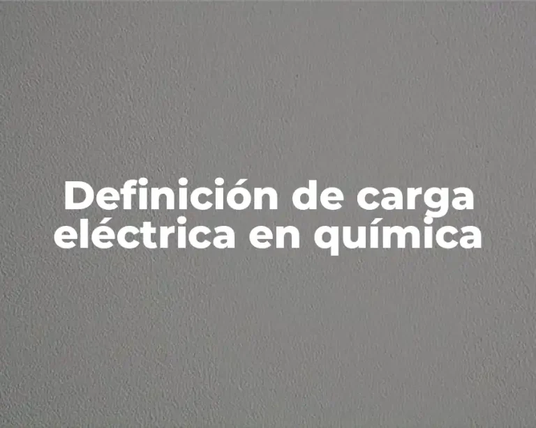 Definición de carga eléctrica en química