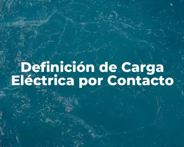Definición de Carga Eléctrica por Contacto