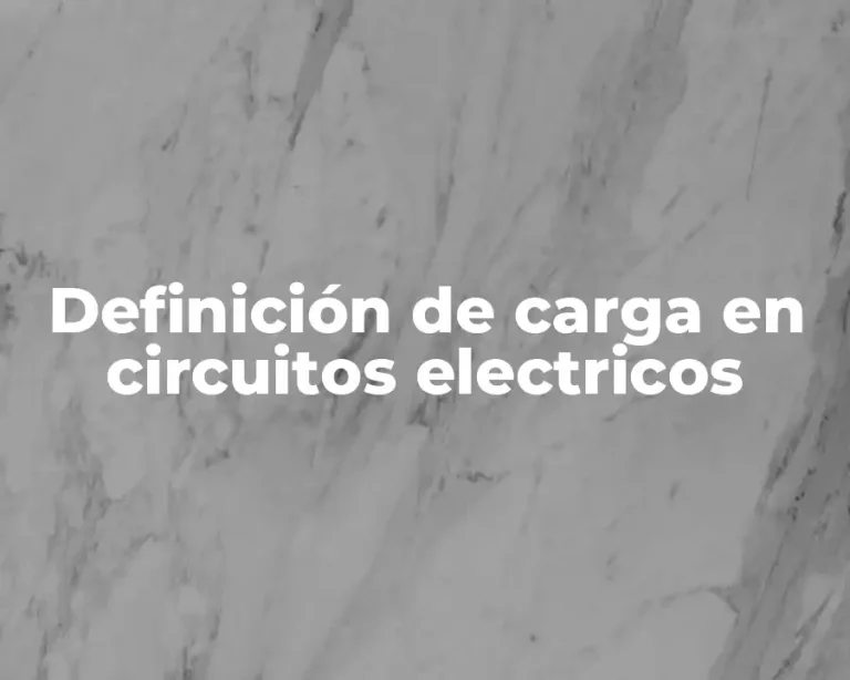 Definición de carga en circuitos electricos