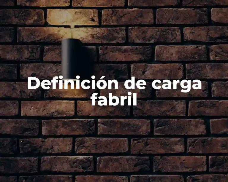 Definición de carga fabril