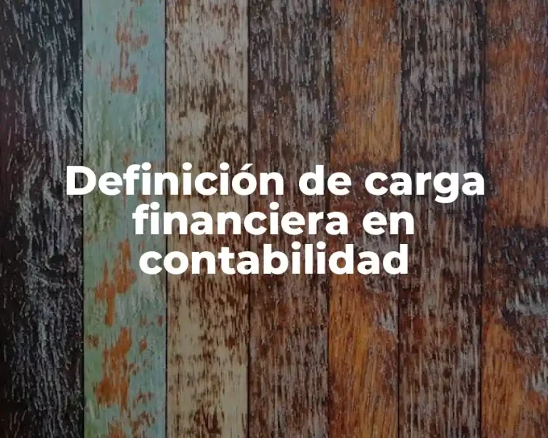 Definición de carga financiera en contabilidad