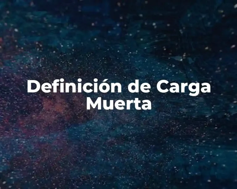 Definición de Carga Muerta