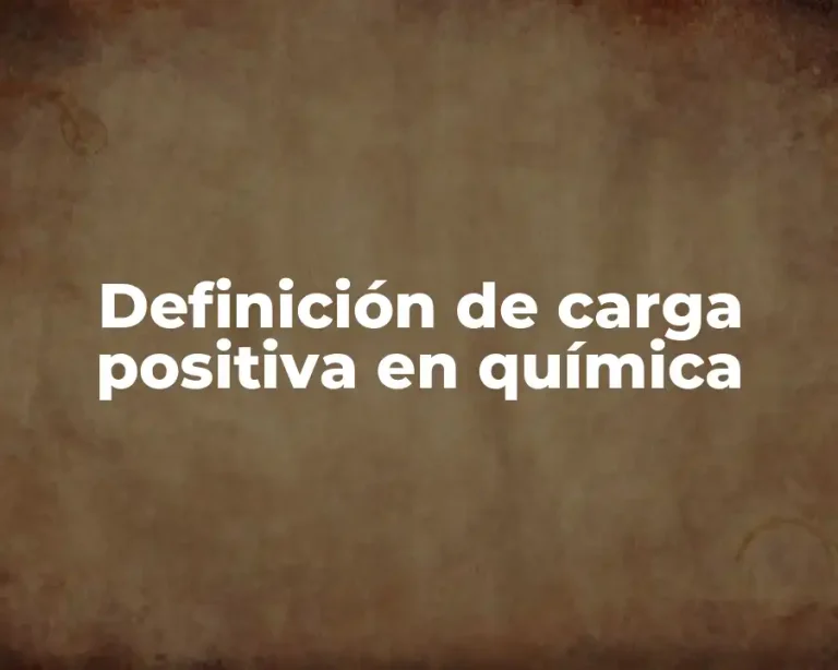 Definición de carga positiva en química