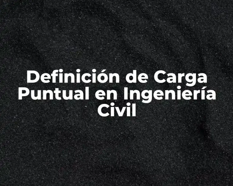 Definición de Carga Puntual en Ingeniería Civil