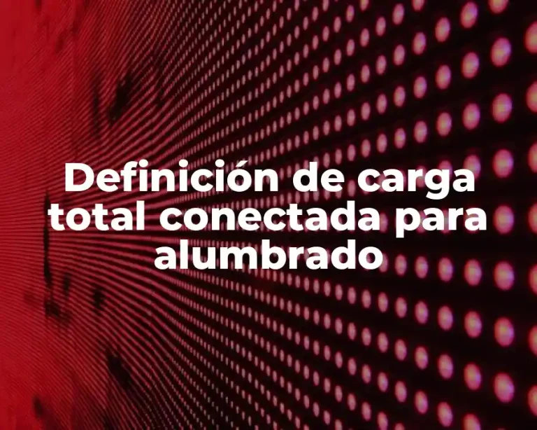 Definición de carga total conectada para alumbrado