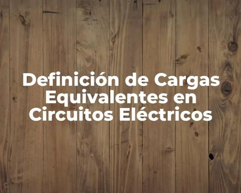 Definición de Cargas Equivalentes en Circuitos Eléctricos