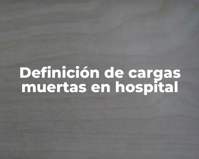 Definición de cargas muertas en hospital