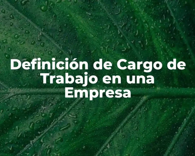 Definición de Cargo de Trabajo en una Empresa