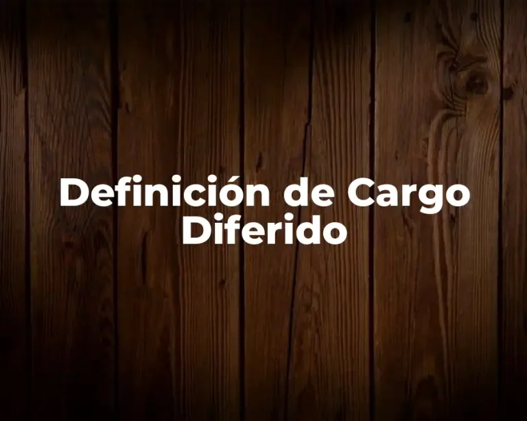 Definición de Cargo Diferido