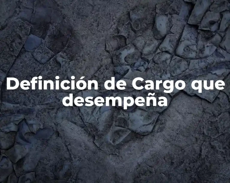Definición de Cargo que desempeña