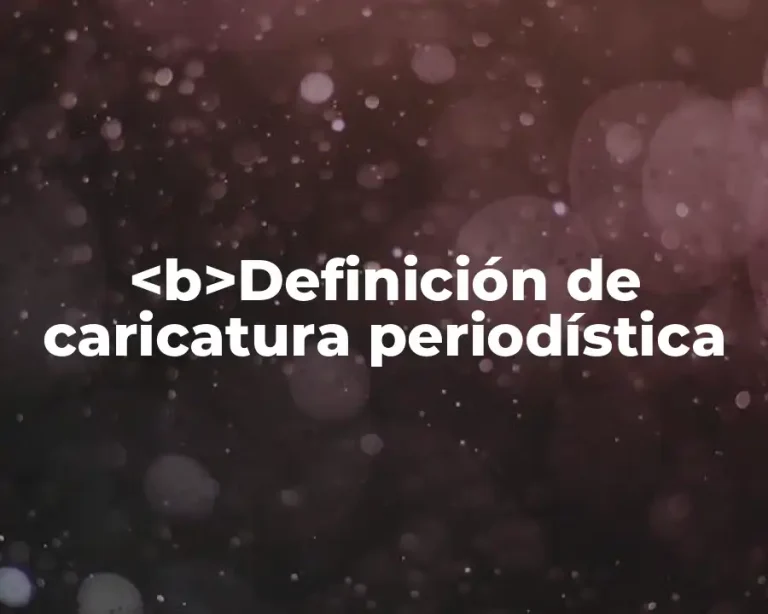 <b>Definición de caricatura periodística