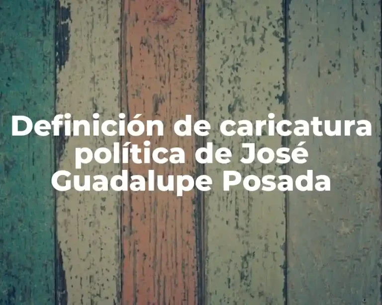 Definición de caricatura política de José Guadalupe Posada