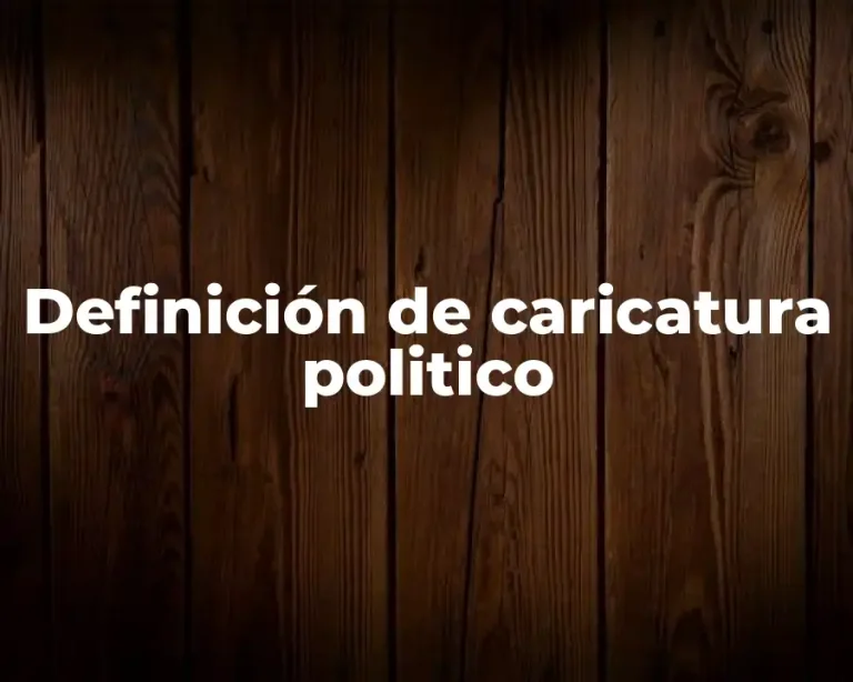 Definición de caricatura politico