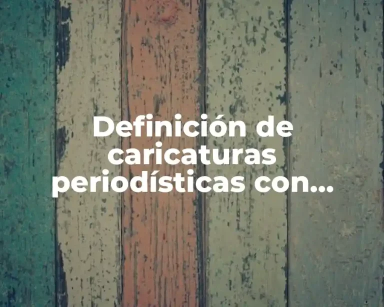 Definición de caricaturas periodísticas con mensaje explícito