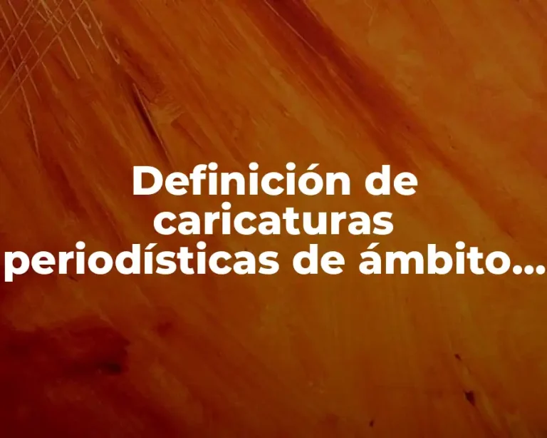 Definición de caricaturas periodísticas de ámbito político