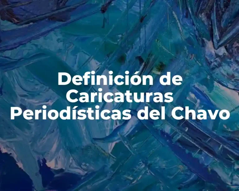 Definición de Caricaturas Periodísticas del Chavo