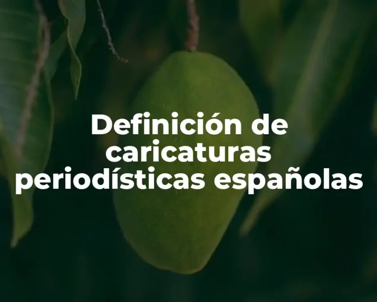 Definición de caricaturas periodísticas españolas