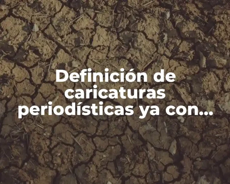 Definición de caricaturas periodísticas ya con características