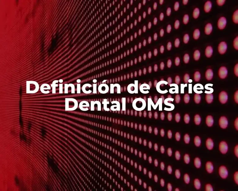 Definición de Caries Dental OMS