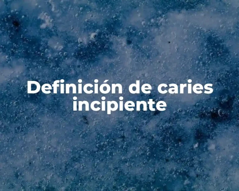 Definición de caries incipiente