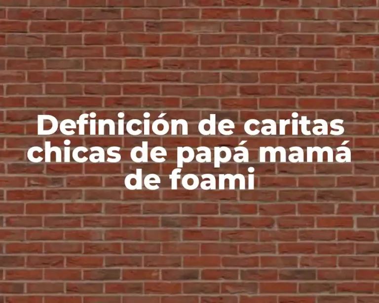 Definición de caritas chicas de papá mamá de foami