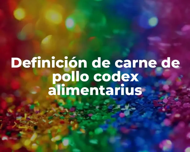 Definición de carne de pollo codex alimentarius