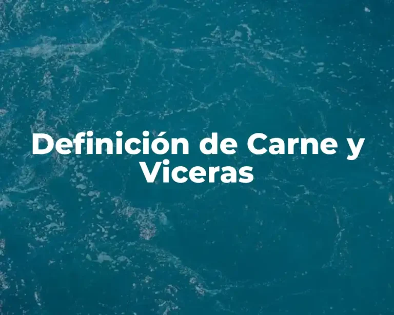 Definición de Carne y Viceras
