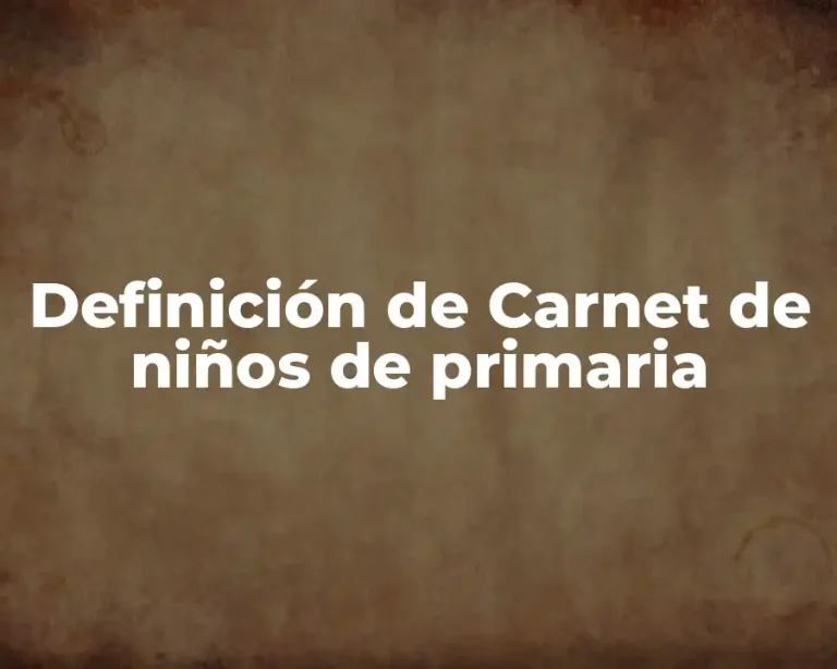Definición de Carnet de niños de primaria