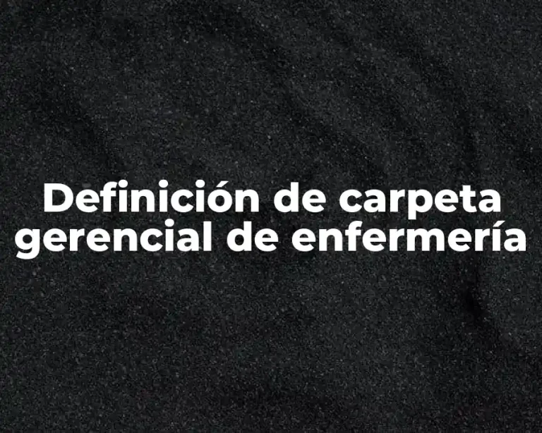 Definición de carpeta gerencial de enfermería